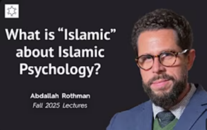 What is “Islamic” about Islamic Psychology? | Dr. Abdallah Rothman | TIAIS